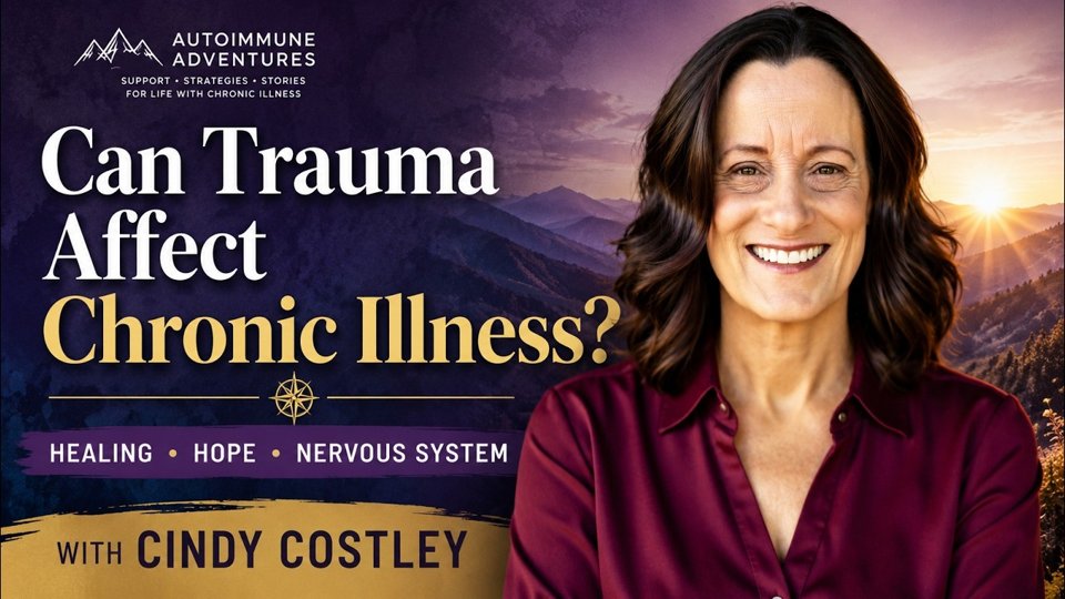 Autoimmune Adventures episode artwork featuring Cindy Costley and the words Can Trauma Affect Chronic Illness?